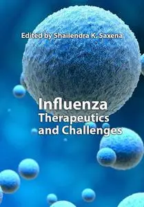 "Influenza: Therapeutics and Challenges" ed. by Shailendra K. Saxena