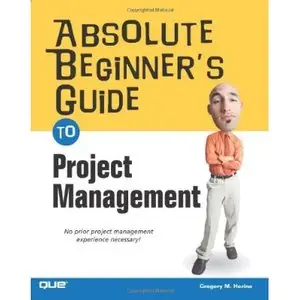 Absolute Beginner's Guide to Project Management by Greg Horine [Repost]
