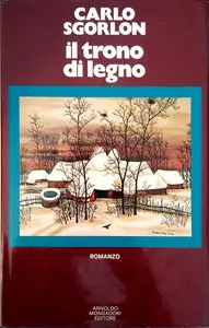 Carlo Sgorlon - Il trono di legno
