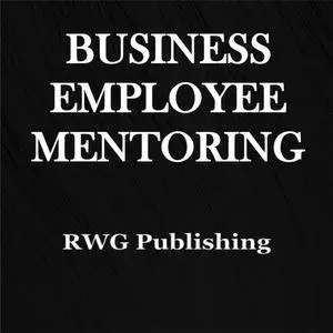 «Business Employee Mentoring» by RWG Publishing