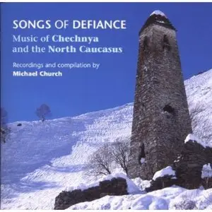 VA - Music of Chechnya and the North Caucasus - Songs of Defiance (2007)