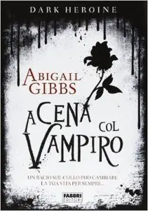 Abigail Gibbs - The Dark Heroine vol.01. A Cena Col Vampiro (Repost)