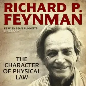 «The Character of Physical Law» by Richard P. Feynman