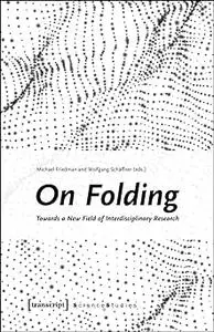 On Folding: Towards a New Field of Interdisciplinary Research