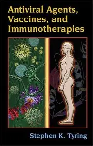 Antiviral Agents, Vaccines, and Immunotherapies (Infectious Disease and Therapy) by Stephen Tyring