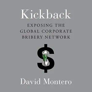 Kickback: Exposing the Global Corporate Bribery Network [Audiobook]