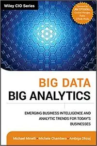 Big Data, Big Analytics: Emerging Business Intelligence and Analytic Trends for Today's Businesses