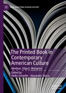 The Printed Book in Contemporary American Culture Medium, Object, Metaphor
