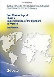 Global Forum on Transparency and Exchange of Information for Tax Purposes Peer Reviews: Botswana 2016: Phase 2