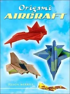 Origami Aircraft (Dover Origami Papercraft) by Jayson Merrill [Repost]