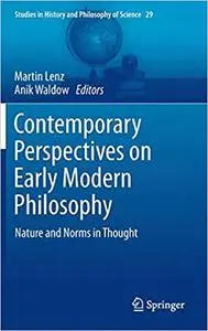 Contemporary Perspectives on Early Modern Philosophy: Nature and Norms in Thought