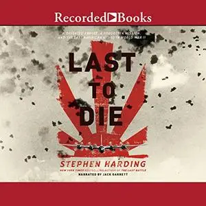 The Last to Die: A Forgotten Bomber and the Final Air Combat of World War II