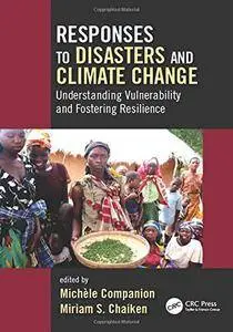 Responses to Disasters and Climate Change: Understanding Vulnerability and Fostering Resilience