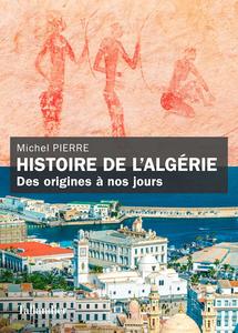 Michel Pierre, "Histoire de l'Algérie : Des origines à nos jours"