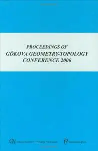 Proceedings of the Gökova Geometry-Topology Conference 2006