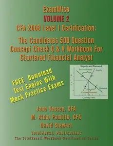 ExamWise® Volume 2: CFA 2008 Level I Certification: The Candidates 500 Question Concept Check