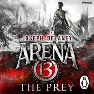 «Arena 13: The Prey» by Joseph Delaney