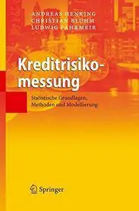 Kreditrisikomessung: Statistische Grundlagen, Methoden und Modellierung