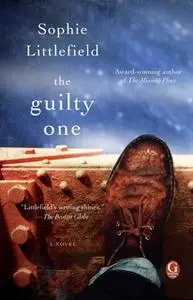 «The Guilty One» by Sophie Littlefield