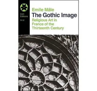 The Gothic Image: Religious Art in France of the Thirteenth Century (repost)
