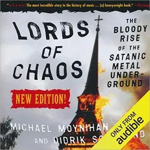 Lords of Chaos: The Bloody Rise of the Satanic Metal Underground [Audiobook]