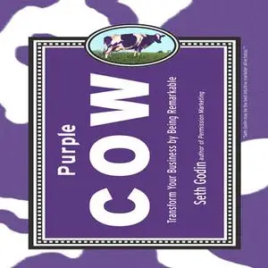 «Purple Cow: Transform Your Business by Being Remarkable» by Seth Godin