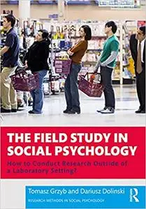 The Field Study in Social Psychology: How to Conduct Research Outside of a Laboratory Setting? (Research Methods in Social Psyc