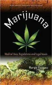 Marijuana: Medical Uses, Regulations & Legal Issues (Repost)