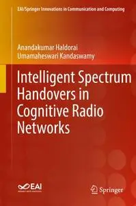 Intelligent Spectrum Handovers in Cognitive Radio Networks (Repost)
