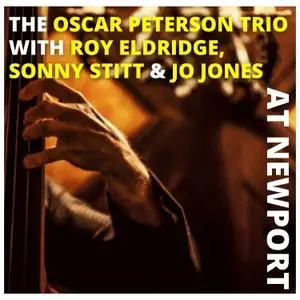 Oscar Peterson - The Oscar Peterson Trio with Sonny Stitt, Roy Eldridge and Jo Jones at Newport (1957/2021) [24/48]