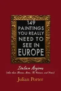 «149 Paintings You Really Should See in Europe — Italian Regions (other than Florence, Rome, The Vatican, and Venice)» b