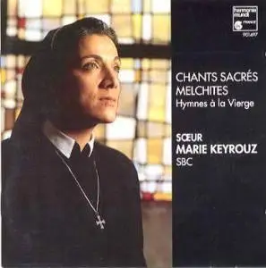 Soeur Marie KEYROUZ - Chant Byzantin &  Chants Sacrés