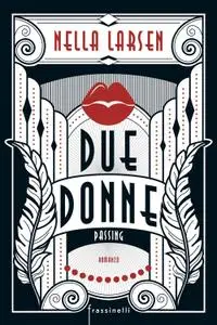 Nella Larsen - Due donne. Passing