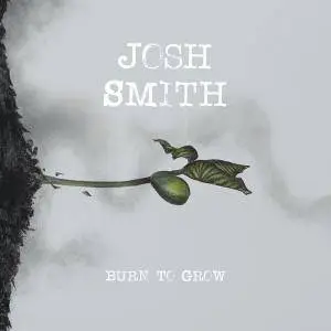 Josh Smith - Burn To Grow (2018) [Official Digital Download 24/96]