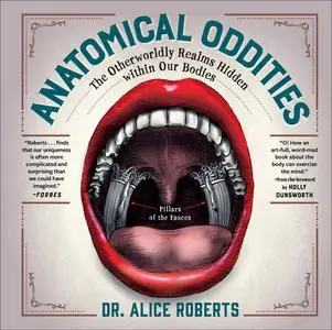 Anatomical Oddities: The Otherworldly Realms Hidden within Our Bodies