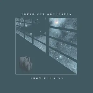 The Fresh Cut Orchestra - From the Vine (2015)