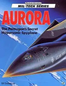 Aurora: The Pentagon's Secret Hypersonic Spyplane (Mil-Tech Series) (Repost)