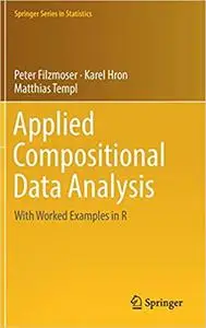 Applied Compositional Data Analysis: With Worked Examples in R (repost)