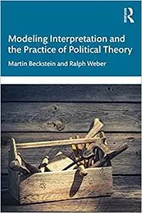 Modeling Interpretation and the Practice of Political Theory