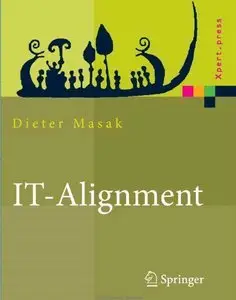 IT-Alignment. IT-Architektur und Organisation: It-Architektur Und Organisation (repost)