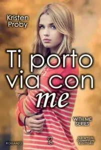 Kristen Proby - With Me Series vol. 01.Ti porto via con me