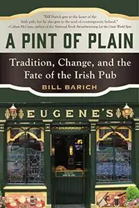 A Pint of Plain: Tradition, Change, and the Fate of the Irish Pub (Repost)