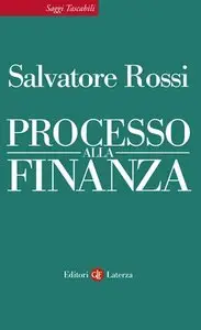 Salvatore Rossi - Processo alla finanza
