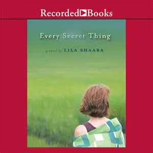 «Every Secret Thing» by Lila Shaara