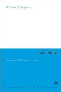 Stoic Ethics: Epictetus and Happiness as Freedom