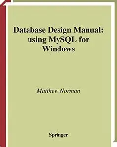 Database Design Manual: using MySQL for Windows (Repost)