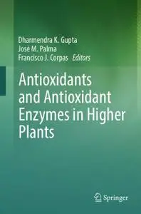 Antioxidants and Antioxidant Enzymes in Higher Plants (Repost)