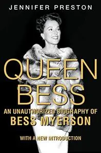 Queen Bess: The Unauthorized Biography of Bess Myerson