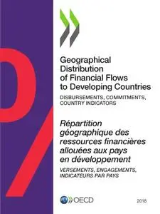 Geographical distribution of financial flows to developing countries 2018: disbursements, commitments, country indicators