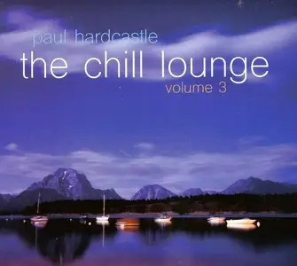 Paul Hardcastle - The Chill Lounge Vol. 1-3 (2012-2015)